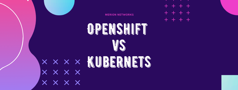 OpenShift vs Kubernets